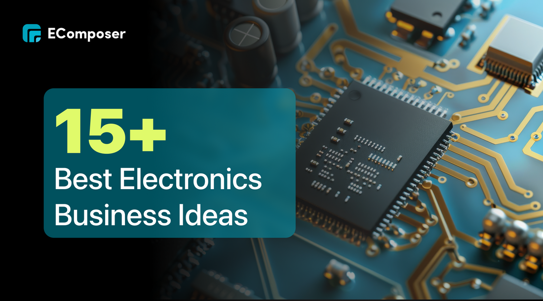 15+ Best Electronics Business Ideas- 2025 review
