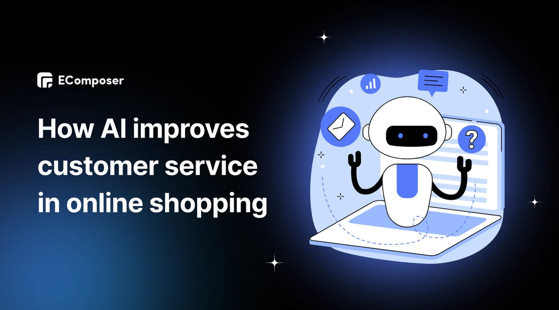 How AI can improve customer service in online shopping