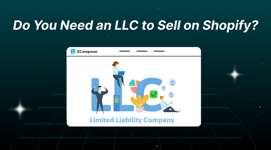 Do You Need An LLC To Sell On Shopify? All You Need To Know