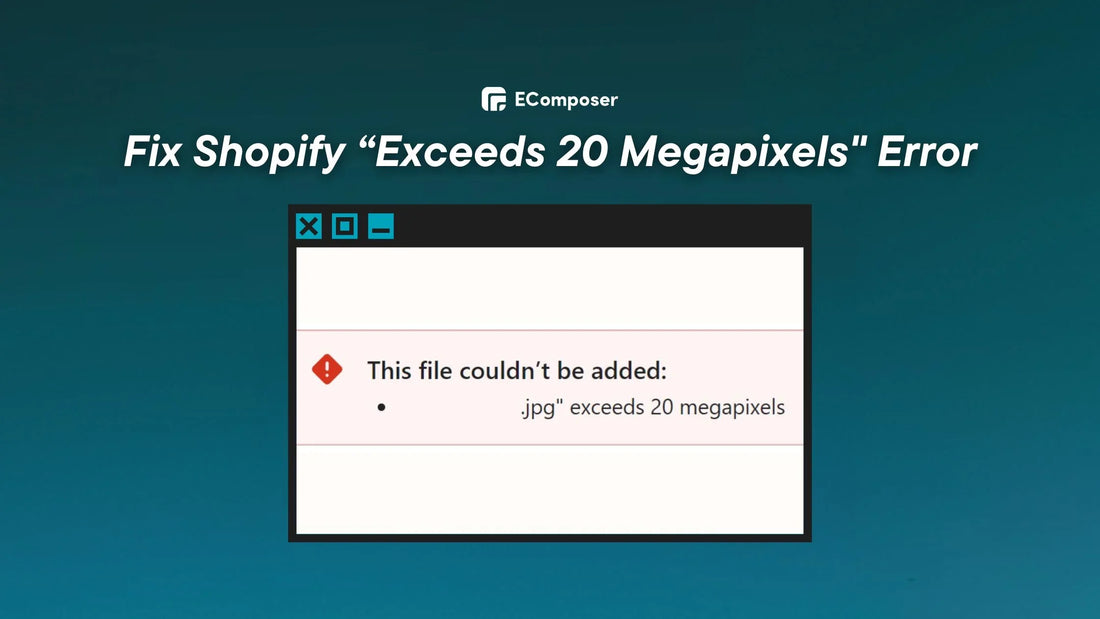 Shopify “Exceeds 20 Megapixels" Error