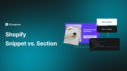 Shopify Snippet vs Section