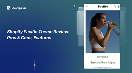 Shopify Pacific Theme Review: All you need to know!