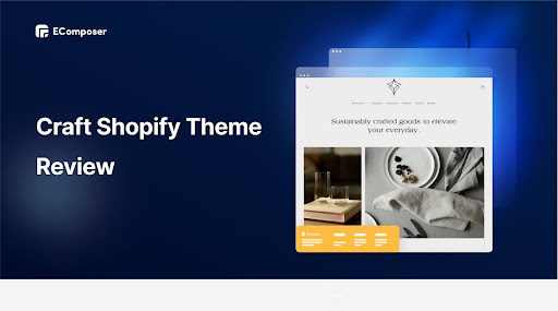 Craft Shopify Theme Review: Best choice for minimalist design