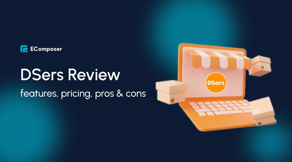 Dsers Review 2026: Is It Still the Best Dropshipping Tool? – EComposer
