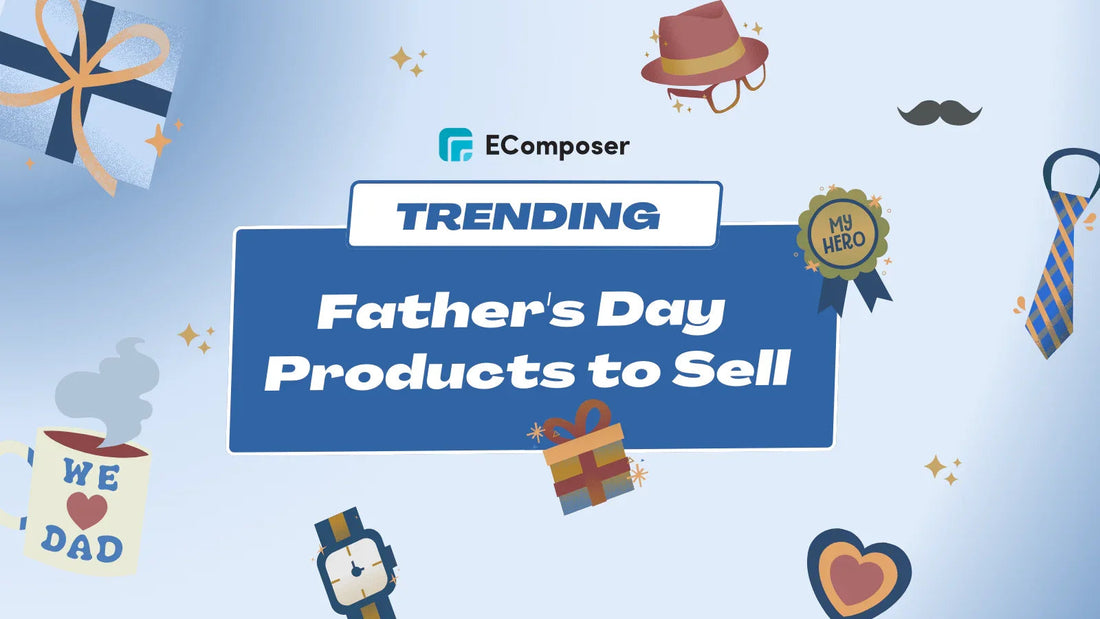 300+ HOT Trending Father’s Day Products to Sell in 2026