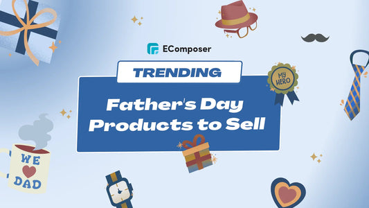 300+ HOT Trending Father’s Day Products to Sell in 2025