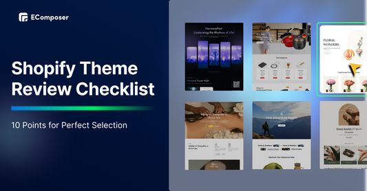 Shopify Theme Review Checklist: 10 Points for Perfect Selection