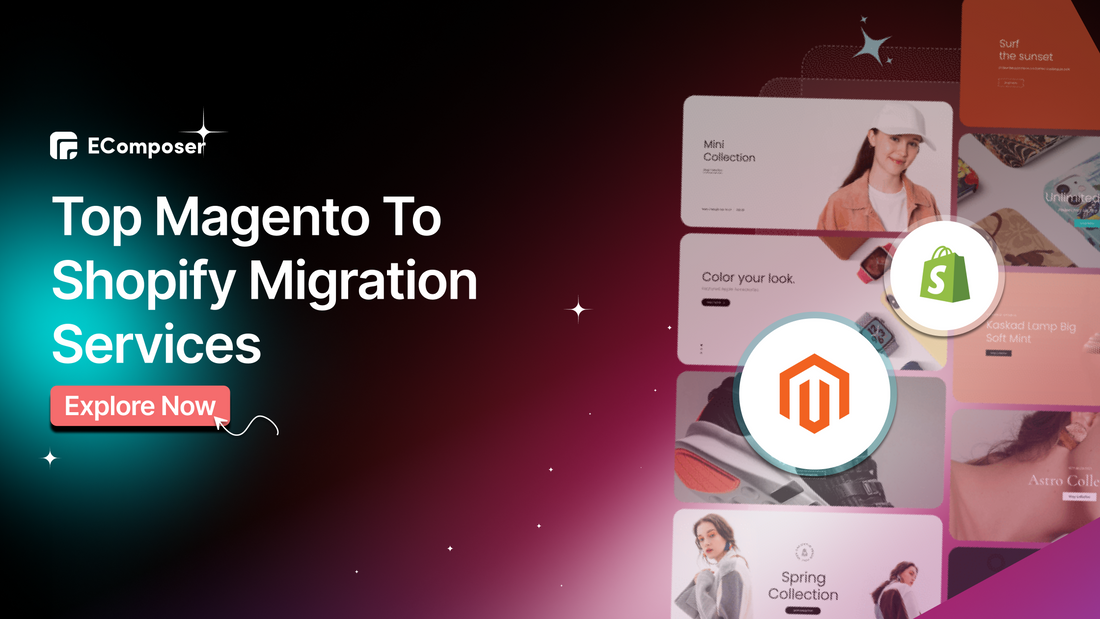 5+ Magento To Shopify Migration Services (Checklist & Tips)