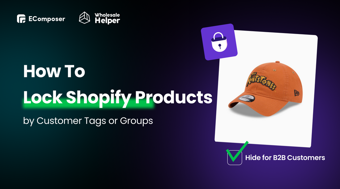 How To Lock Shopify Products by Customer Tags or Groups?