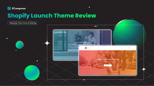 Shopify Launch Theme Review: Features, Pros, Cons & Ratings