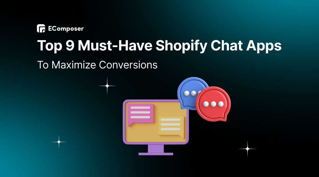 Top 9 Must-Have Shopify Chat Apps To Maximize Conversions