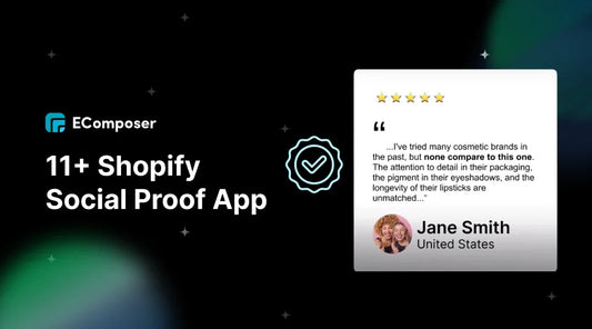 11+ Shopify Social Proof App: How to Leverage User Reviews?