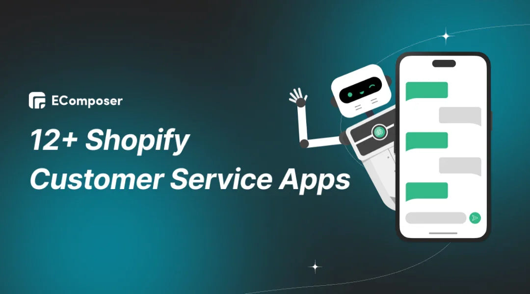 Top 12 Shopify Customer Service Apps to Increase Satisfaction