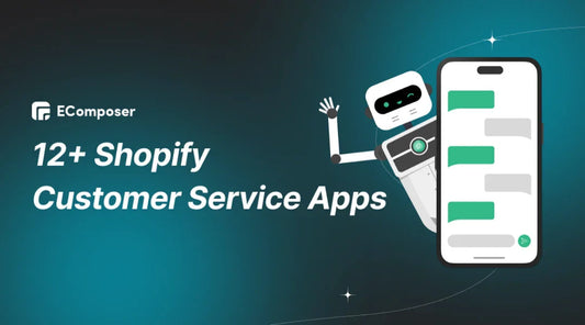 Top 12 Shopify Customer Service Apps to Increase Satisfaction