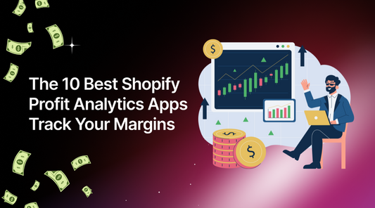 The 10 Best Shopify Profit Analytics Apps Track Your Margins