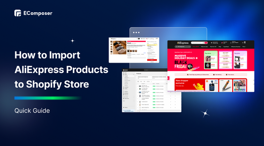 How to Quickly Import AliExpress Products to Shopify Store