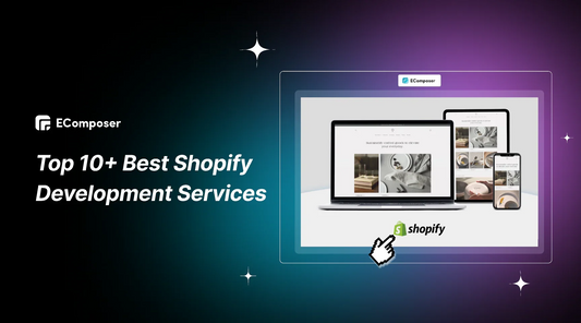Top 10+ Best Shopify Development Services of the Year