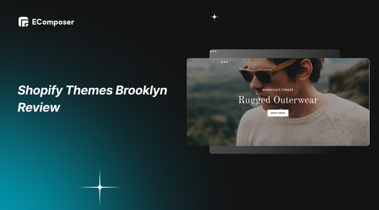 Shopify Themes Brooklyn: Features, Pros, Cons & Ratings