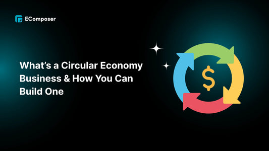 What is a Circular economy Business? How to Build a Profitable One?