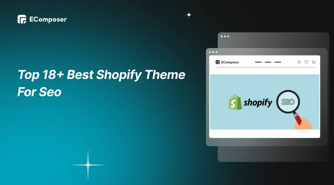 18+ Best Shopify Themes for SEO in 2025: Boost Store's Visibility
