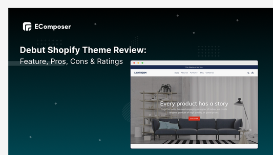 Debut Shopify Theme Review: Feature, Pros, Cons & Ratings