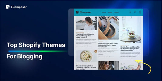 Top 10 Shopify Themes for Blogging to Create Impression