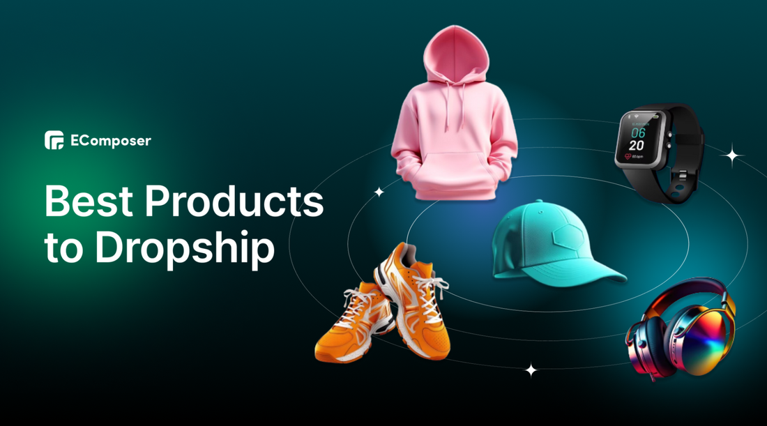 200+ Best Dropshipping Products to Get High Profit in 2024 - EComposer