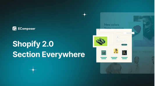 Shopify 2.0 “sections everywhere”