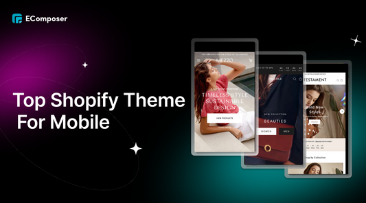 [10+] Top-Rated Shopify Themes For Mobile: Maximize Mobile Performance