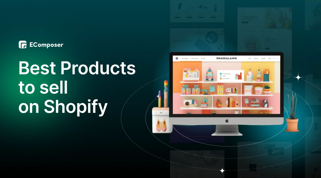 17+ Best Products to Sell on Shopify to Winning in 2025 – EComposer