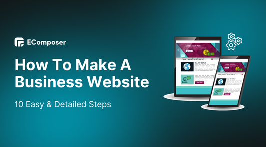 How To Make A Website For A Business - 10 Easy & Detailed Steps