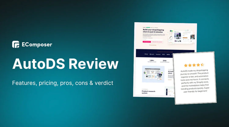 In-Depth AutoDS Review: Features, Pricing, Pros, Cons & Verdict – EComposer