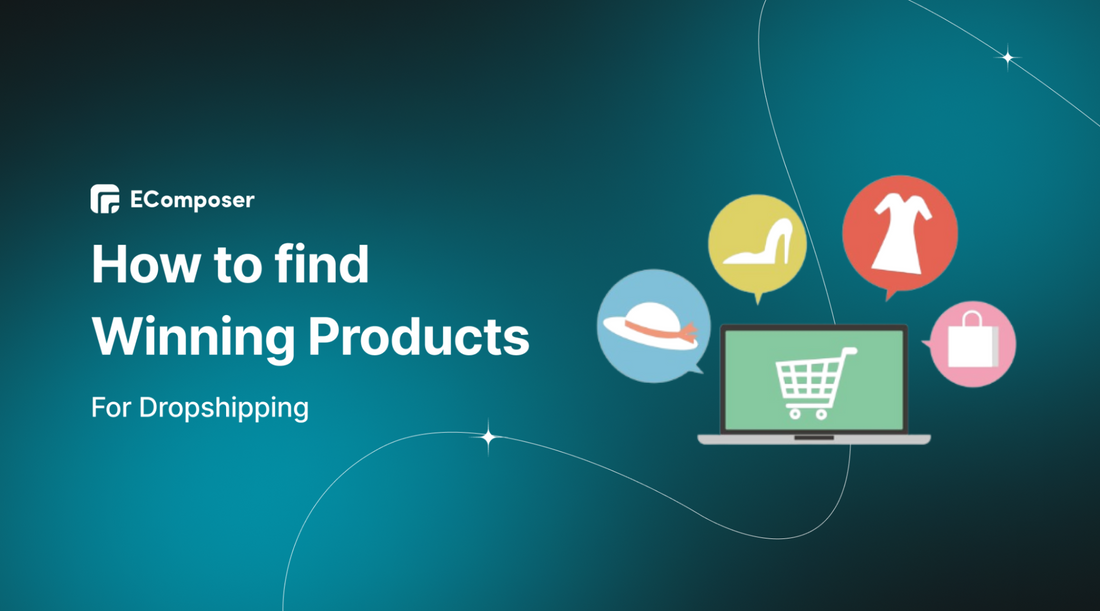 How To Find Winning Products for Dropshipping - Drive Sales and Growth