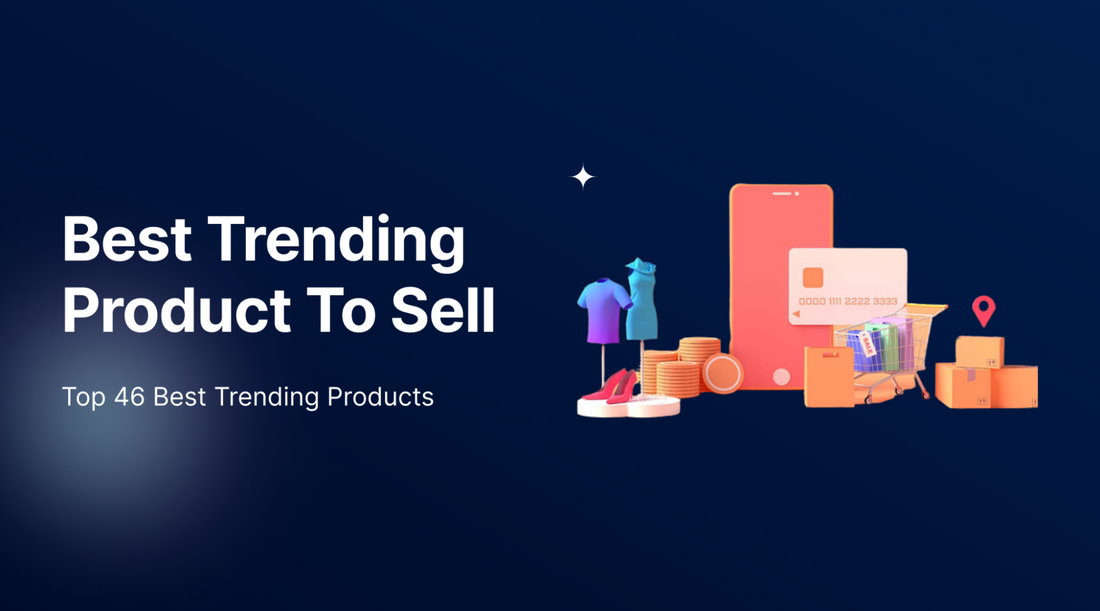 [+46] Best Trending Products to Sell - End of 2023