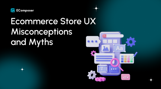 Common Ecommerce Store UX Misconceptions and Myths