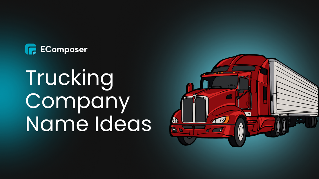 Trucking Company Name Ideas That Drive Your Success