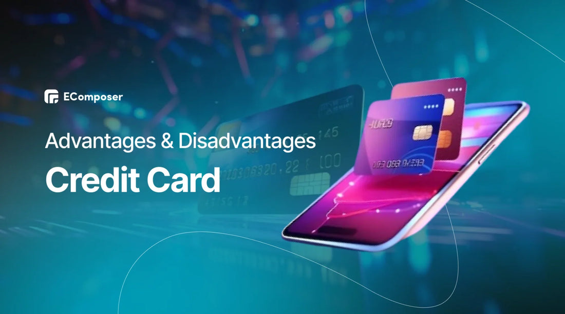 advantages and disadvantages of credit cards