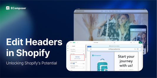 How To Edit Your Shopify Header? 2024 Guide