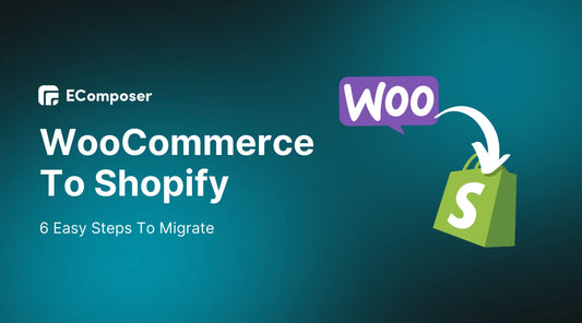 6 Easy Steps To Migrate From WooCommerce To Shopify