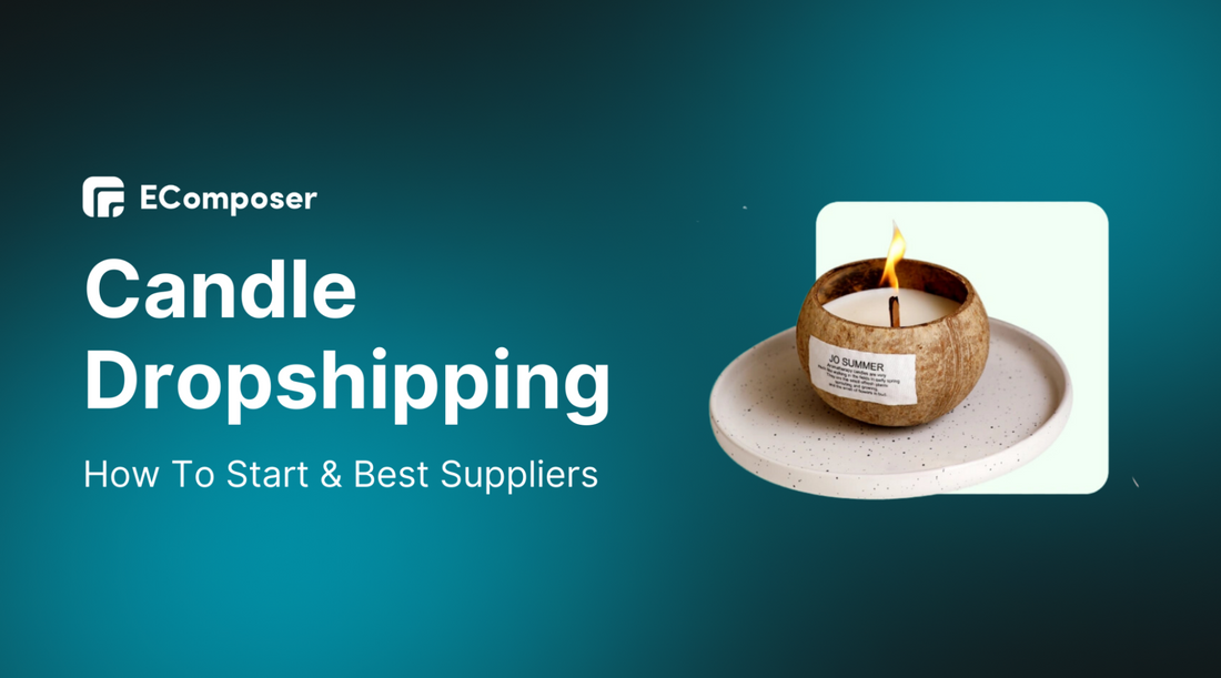 How To Start Candle Dropshipping in 2025 - Easy Guide