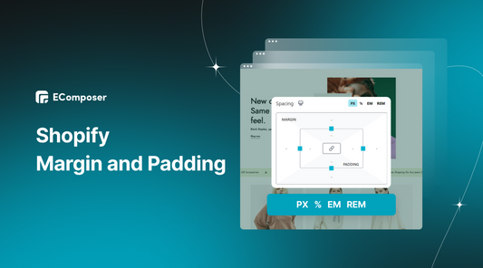 Shopify Margin And Padding: Everything You Need To Know