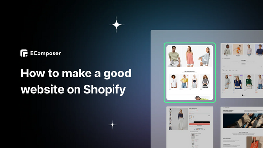 How to Make a Good Shopify Website 2025