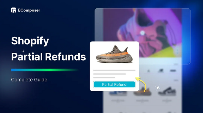 Complete Guide to Shopify Partial Refunds in 2026 – EComposer