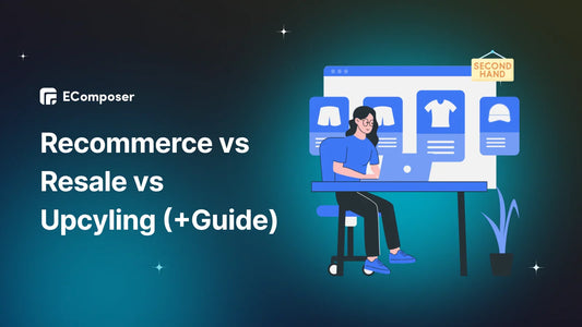 Recommerce, Resale, and Upcycling