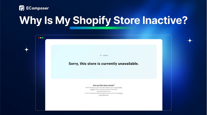 Merchant Inactive Why Is My Shopify Store Inactive? Ways To Fix Them – EComposer