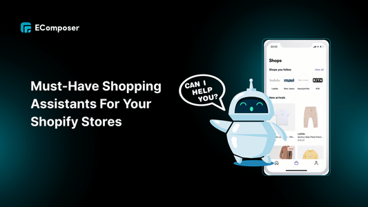 Top 8 Must-Have Shopping Assistants For Your Shopify Stores