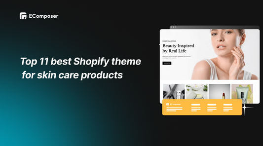 Top 11+ Best Shopify Themes for Skin Care Products