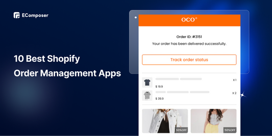 10+ Best Shopify Order Management Apps You Can Find in 2025