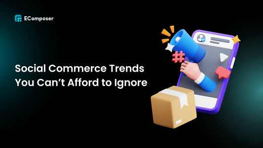 10 Social Commerce Trends You Can’t Afford to Ignore in 2025