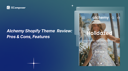 Alchemy Shopify Theme Review: Pros & Cons, Features